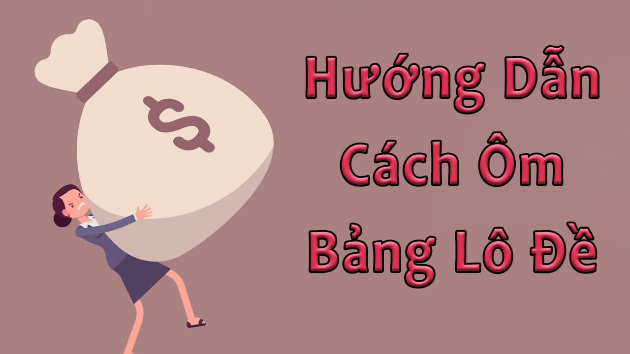 huong-dan-om-bang-lo